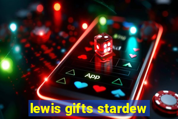 lewis gifts stardew