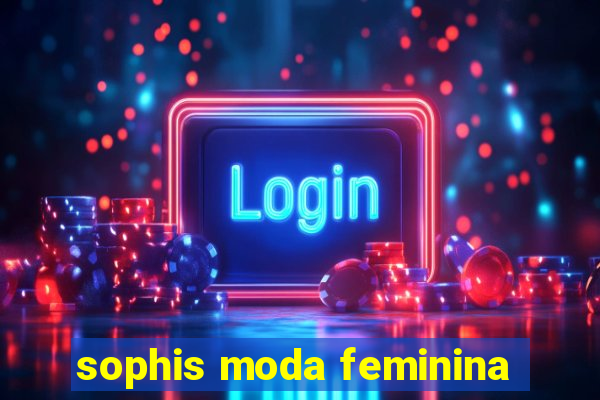 sophis moda feminina