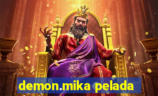 demon.mika pelada