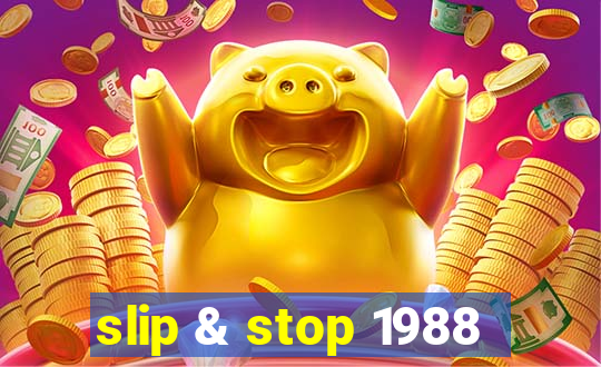 slip & stop 1988