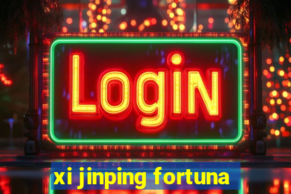 xi jinping fortuna