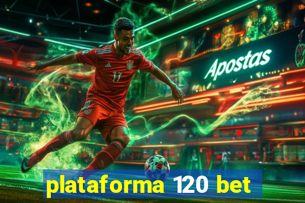 plataforma 120 bet