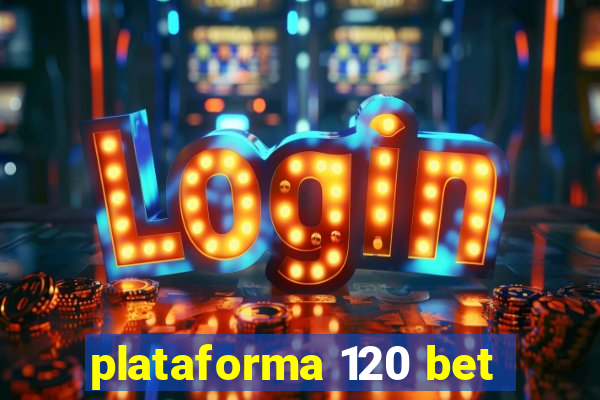 plataforma 120 bet