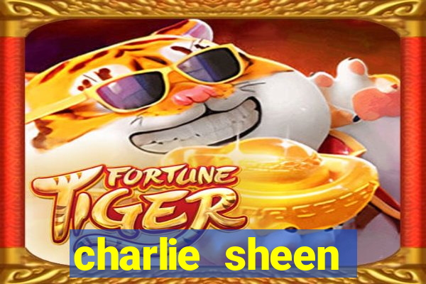 charlie sheen fortuna 2023