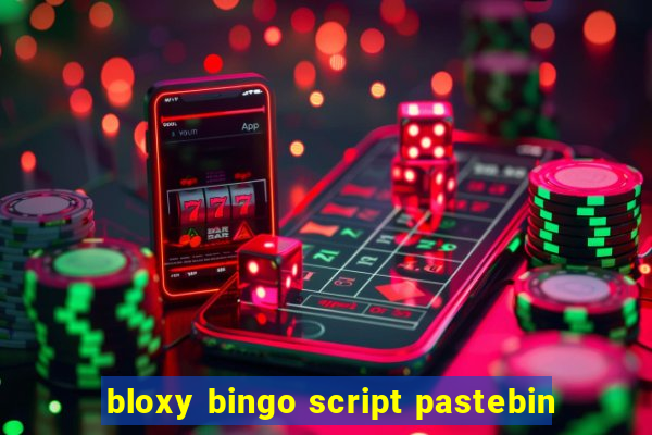 bloxy bingo script pastebin