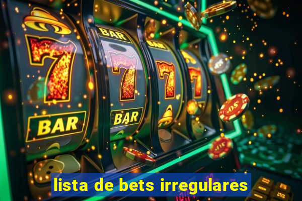 lista de bets irregulares