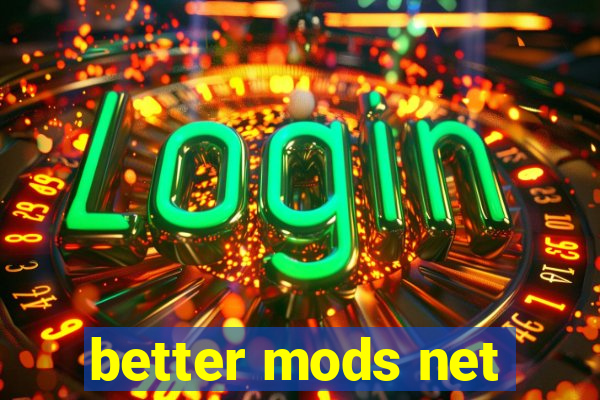 better mods net