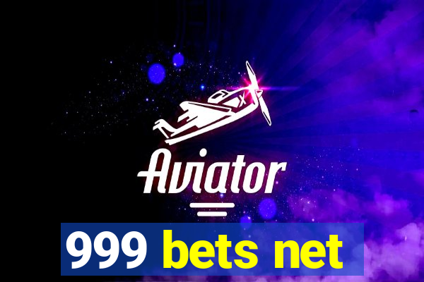 999 bets net