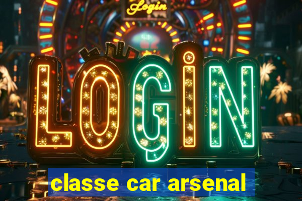 classe car arsenal