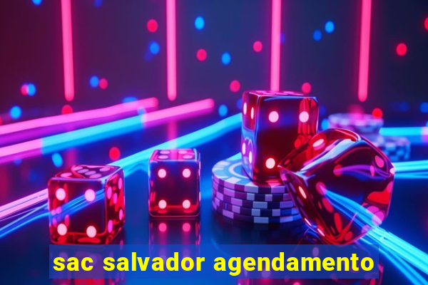 sac salvador agendamento