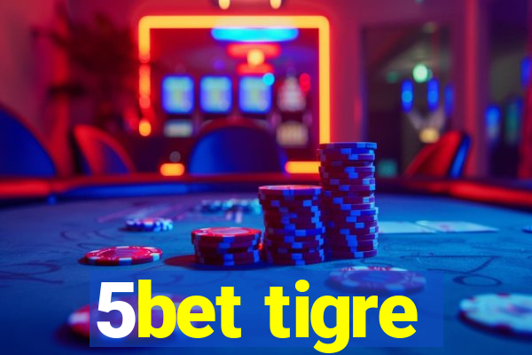 5bet tigre