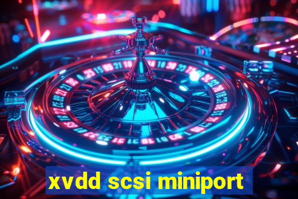 xvdd scsi miniport