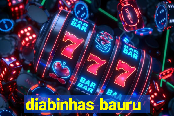 diabinhas bauru