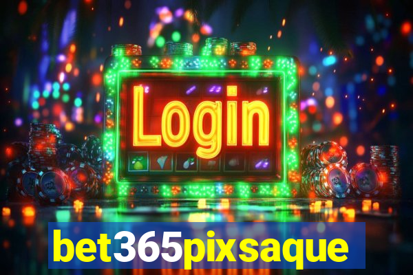 bet365pixsaque