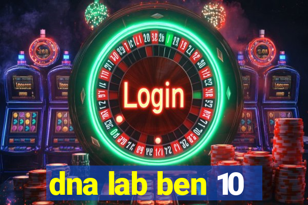 dna lab ben 10