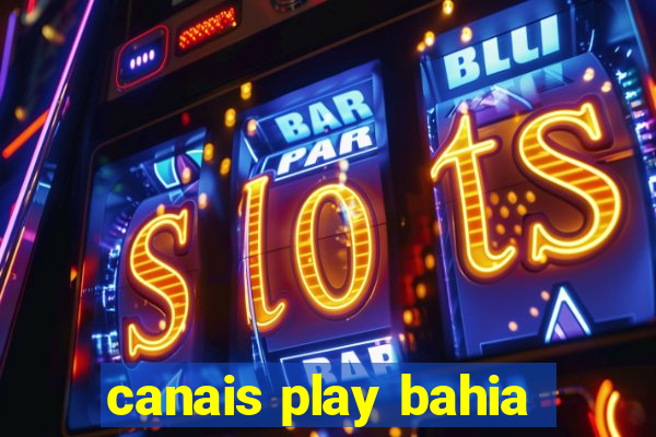 canais play bahia