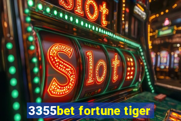 3355bet fortune tiger