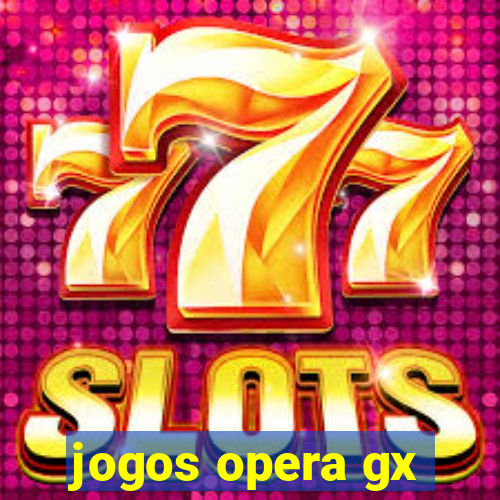 jogos opera gx