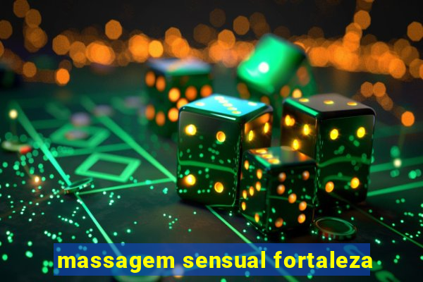 massagem sensual fortaleza