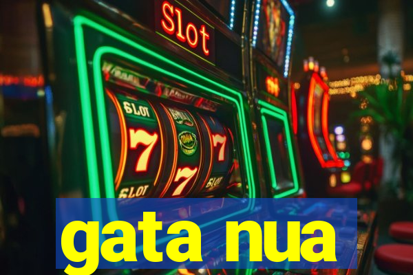 gata nua