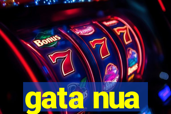 gata nua