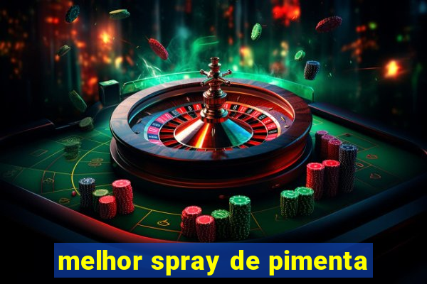 melhor spray de pimenta