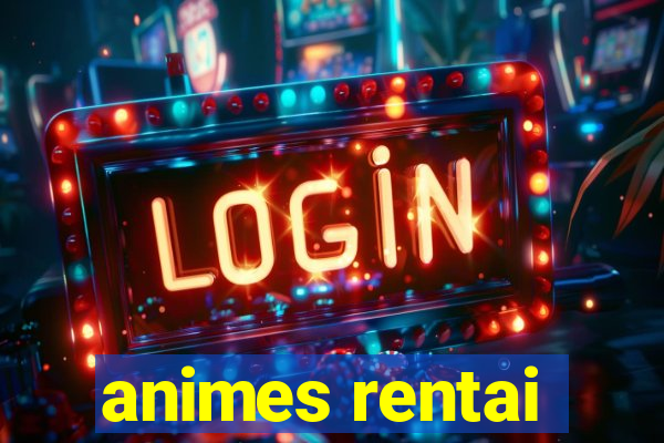 animes rentai