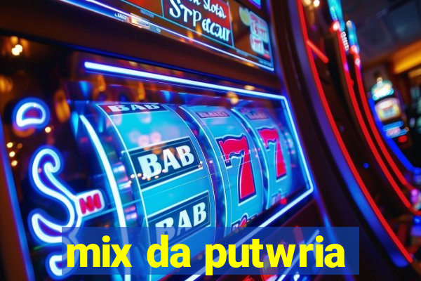 mix da putwria