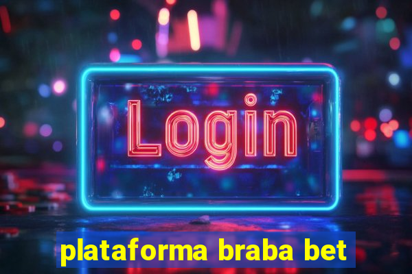 plataforma braba bet