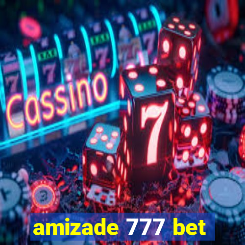 amizade 777 bet