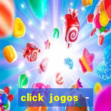 click jogos - ganhar dinheiro