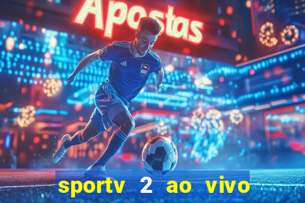 sportv 2 ao vivo mega canais