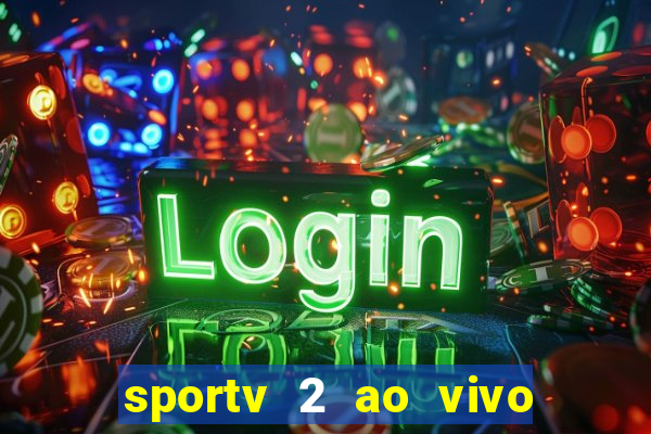 sportv 2 ao vivo mega canais