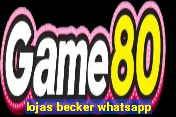 lojas becker whatsapp