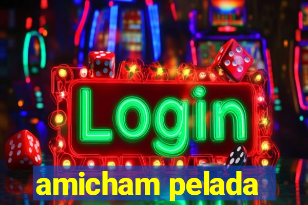 amicham pelada