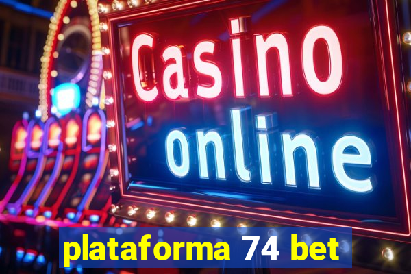 plataforma 74 bet