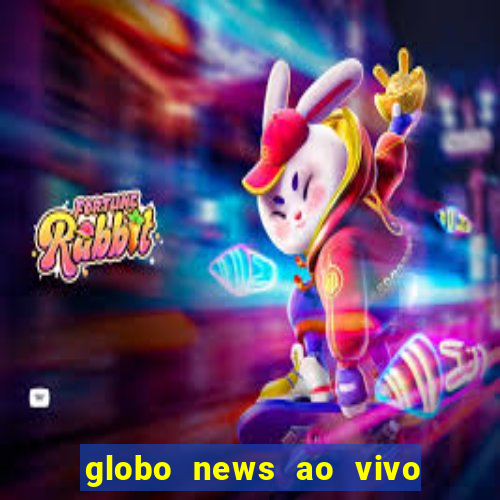 globo news ao vivo mega canais