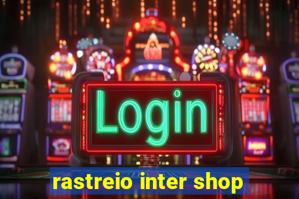 rastreio inter shop