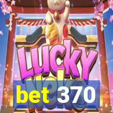 bet 370