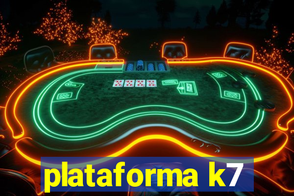 plataforma k7