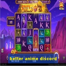 better anime discord