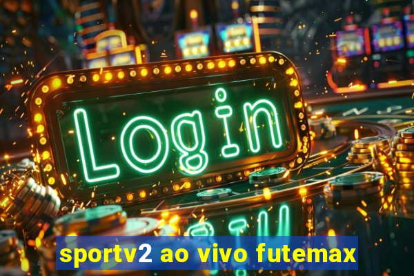 sportv2 ao vivo futemax