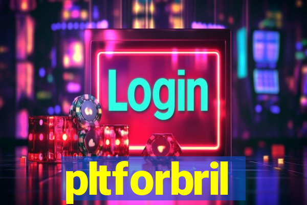 pltforbril