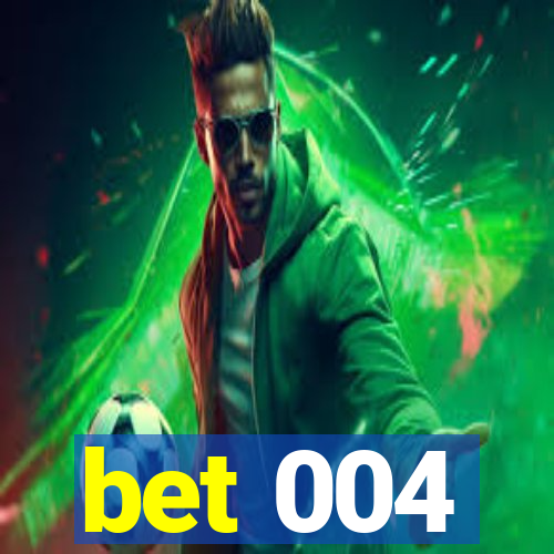 bet 004