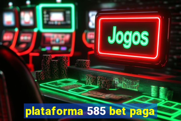 plataforma 585 bet paga