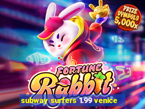 subway surfers 1.99 venice