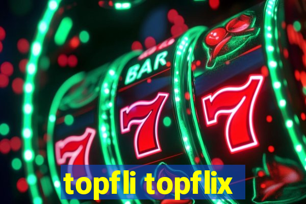 topfli topflix