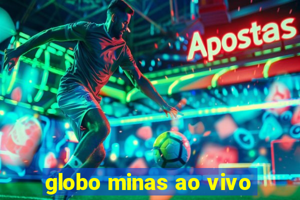 globo minas ao vivo