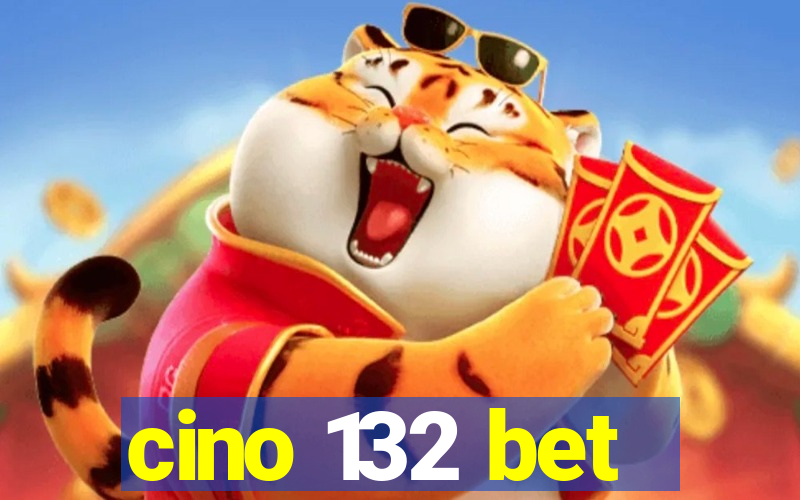 cino 132 bet