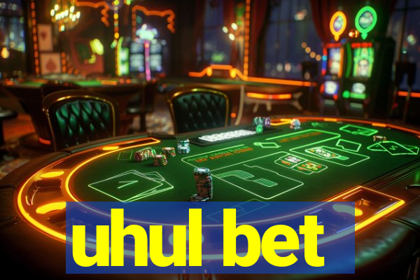 uhul bet